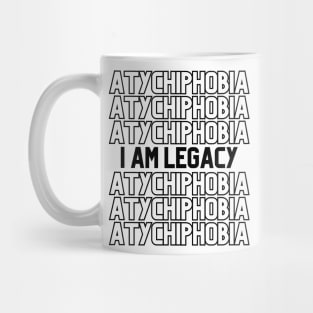 Atychiphobia - I am Legacy Mug